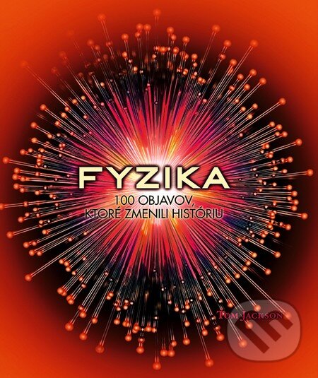Kniha: Fyzika (Tom Jackson). Slovart, 2014 Kniha: Fyzika (Tom Jackson). Slovart, 2014