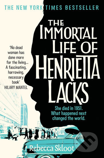 Kniha: The Immortal Life of Henrietta Lacks (Rebecca Sklootová). Pan Books, 2011 Kniha: The Immortal Life of Henrietta Lacks (Rebecca Sklootová). Pan Books, 2011