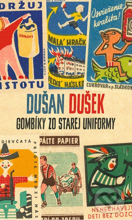 Kniha: Gombíky zo starej uniformy (Dušan Dušek). Slovart, 2014 Kniha: Gombíky zo starej uniformy (Dušan Dušek). Slovart, 2014