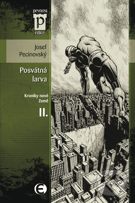 E-kniha: Posvátná larva (Kroniky nové Země II.) (Josef Pecinovský). Epocha, 2008 E-kniha: Posvátná larva (Kroniky nové Země II.) (Josef Pecinovský). Epocha, 2008