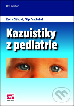 Kniha: Kazuistiky z pediatrie (Filip Fencl a Květa Bláhová). Mladá fronta, 2014 Kniha: Kazuistiky z pediatrie (Filip Fencl a Květa Bláhová). Mladá fronta, 2014