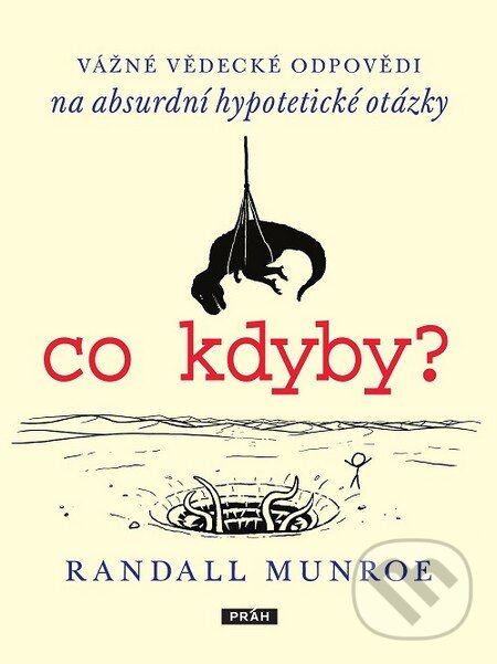Kniha: Co kdyby? (Randall Munroe). Práh, 2014 Kniha: Co kdyby? (Randall Munroe). Práh, 2014
