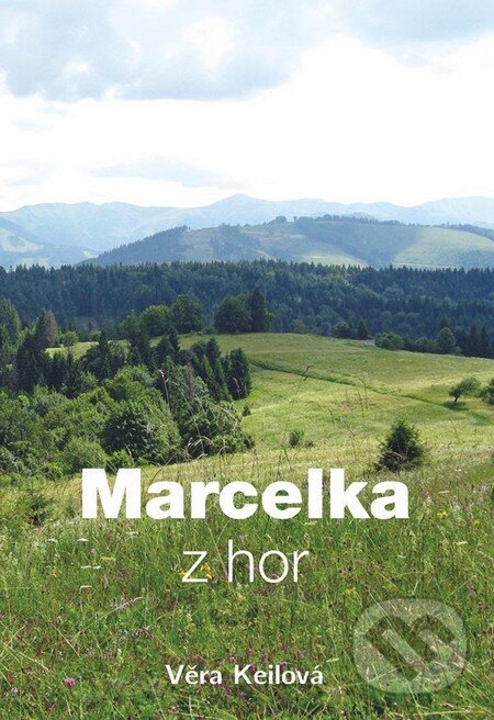 Kniha: Marcelka z hor (Věra Keilová). DUHA Press, 2014 Kniha: Marcelka z hor (Věra Keilová). DUHA Press, 2014