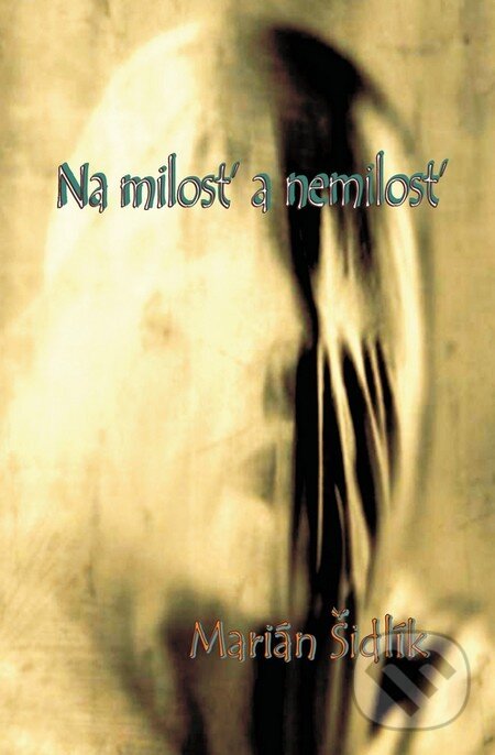 Kniha: Na milosť a nemilosť (Marián Šidlík). Pectus, 2014 Kniha: Na milosť a nemilosť (Marián Šidlík). Pectus, 2014