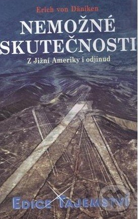 Kniha: Nemožné skutečnosti (Erich von Däniken). Dialog, 2014 Kniha: Nemožné skutečnosti (Erich von Däniken). Dialog, 2014