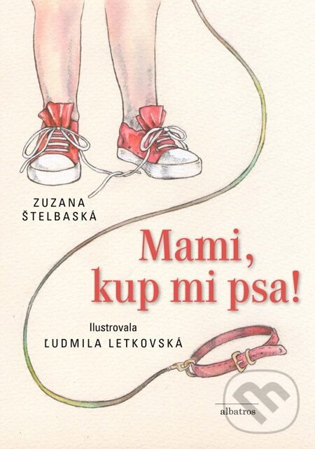 Kniha: Mami, kup mi psa! (Zuzana Štelbaská). Albatros CZ, 2014 Kniha: Mami, kup mi psa! (Zuzana Štelbaská). Albatros CZ, 2014