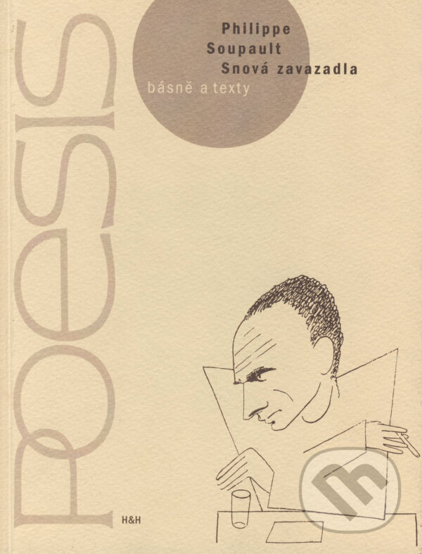 Kniha: Snová zavazadla (Philippe Soupault). H+H Vyšehradská, 1999 Kniha: Snová zavazadla (Philippe Soupault). H+H Vyšehradská, 1999
