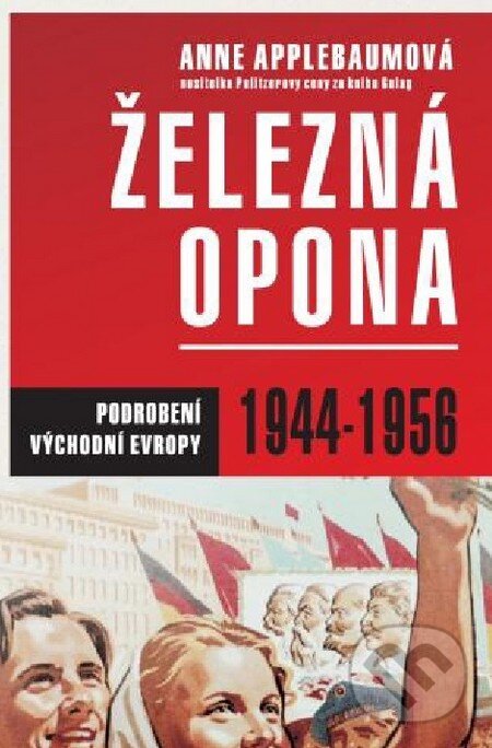 Kniha: Železná opona (Anne Applebaum). BETA - Dobrovský, 2014 Kniha: Železná opona (Anne Applebaum). BETA - Dobrovský, 2014