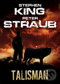 Kniha: Talisman (Peter Straub a Stephen King). BETA - Dobrovský, 2014 Kniha: Talisman (Peter Straub a Stephen King). BETA - Dobrovský, 2014