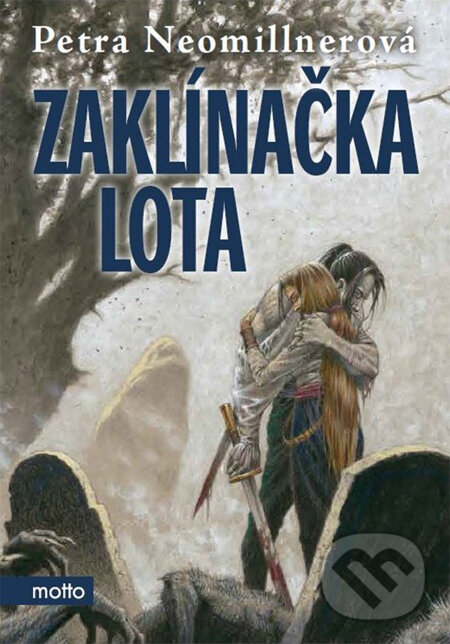 Kniha: Zaklínačka Lota (Petra Neomillnerová). Motto, 2014 Kniha: Zaklínačka Lota (Petra Neomillnerová). Motto, 2014