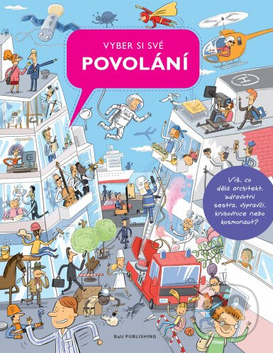 Kniha: Vyber si své povolání (Albatros CZ). Albatros CZ, 2014 Kniha: Vyber si své povolání (Albatros CZ). Albatros CZ, 2014