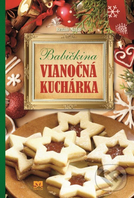 Kniha: Babičkina vianočná kuchárka (Renato Magát). Príroda, 2014 Kniha: Babičkina vianočná kuchárka (Renato Magát). Príroda, 2014