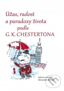 Kniha: Úžas, radost a paradoxy života podle G.K. Chestertona (Alexander Tomský). Rozmluvy, 2014 Kniha: Úžas, radost a paradoxy života podle G.K. Chestertona (Alexander Tomský). Rozmluvy, 2014