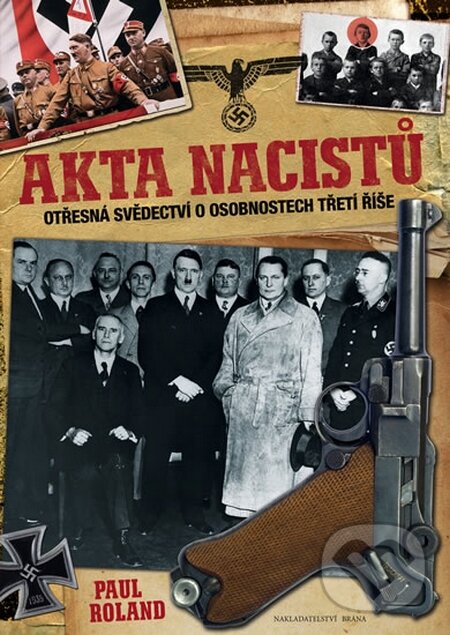 Kniha: Akta nacistů (Paul Roland). Brána, 2014 Kniha: Akta nacistů (Paul Roland). Brána, 2014
