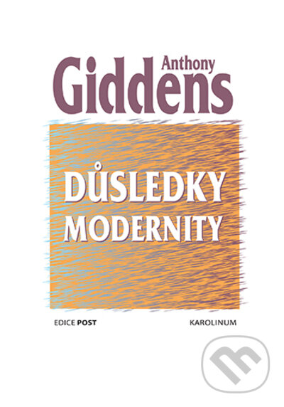 Kniha: Důsledky modernity (Anthony Giddens). Karolinum, 2023 Kniha: Důsledky modernity (Anthony Giddens). Karolinum, 2023