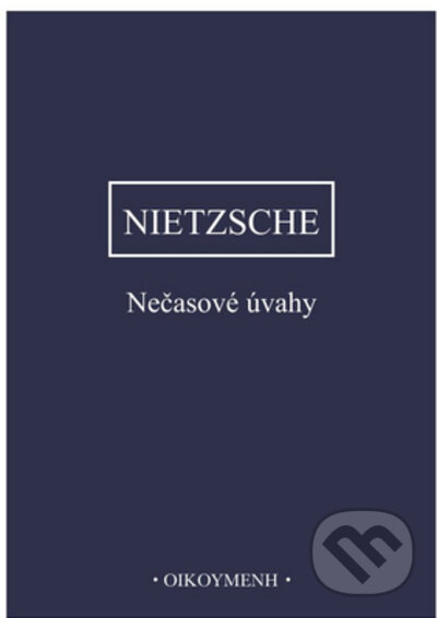Nečasové úvahy - Friedrich Nietzsche, OIKOYMENH, 2023