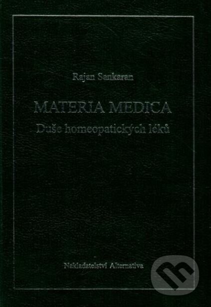 Materie medika - Duše homeopatických léků - Rajan Sankaran, Alternativa, 2019