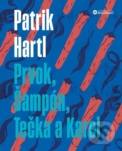 Kniha: Prvok, Šampón, Tečka a Karel (Patrik Hartl). Bourdon, 2023 Kniha: Prvok, Šampón, Tečka a Karel (Patrik Hartl). Bourdon, 2023