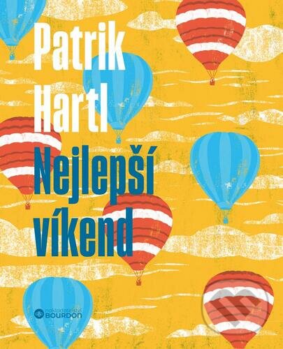 Kniha: Nejlepší víkend (Patrik Hartl). Bourdon, 2023 Kniha: Nejlepší víkend (Patrik Hartl). Bourdon, 2023