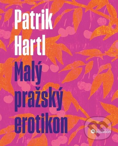 Kniha: Malý pražský erotikon (Patrik Hartl). Bourdon, 2023 Kniha: Malý pražský erotikon (Patrik Hartl). Bourdon, 2023