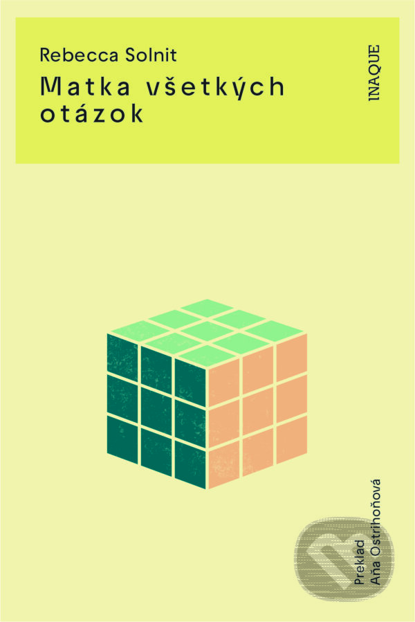 Kniha: Matka všetkých otázok (Rebecca Solnit). Inaque, 2024 Kniha: Matka všetkých otázok (Rebecca Solnit). Inaque, 2024