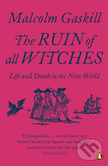 Kniha: The Ruin of All Witches (Malcolm Gaskill). Penguin Books, 2022 Kniha: The Ruin of All Witches (Malcolm Gaskill). Penguin Books, 2022