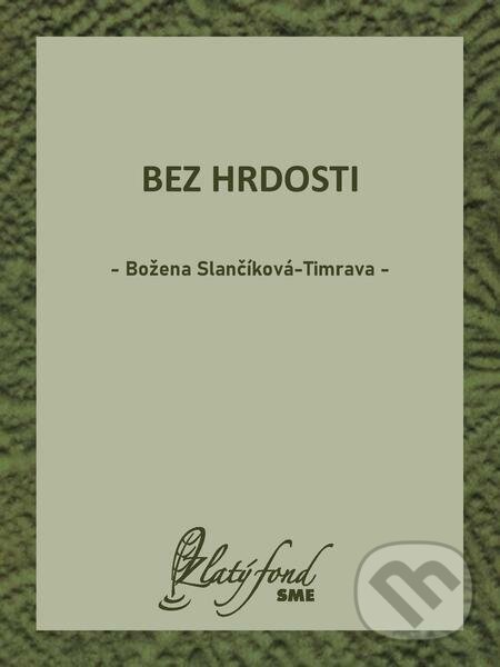 E-kniha: Bez hrdosti (Božena Slančíková-Timrava). Petit Press E-kniha: Bez hrdosti (Božena Slančíková-Timrava). Petit Press