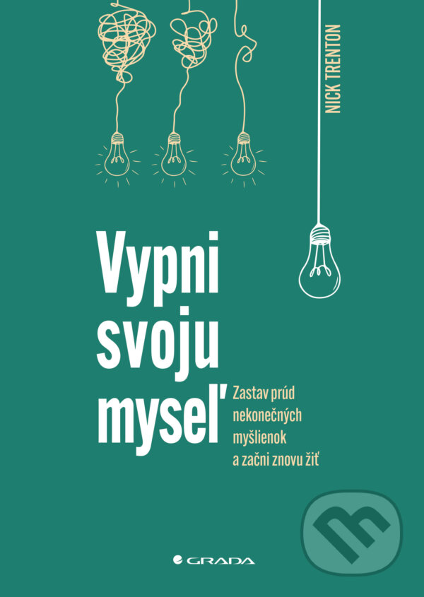 Kniha: Vypni svoju myseľ (Nick Trenton). Grada, 2023 Kniha: Vypni svoju myseľ (Nick Trenton). Grada, 2023