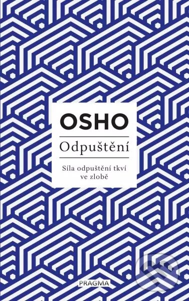Kniha: Odpuštění (Osho). Pragma, 2023 Kniha: Odpuštění (Osho). Pragma, 2023