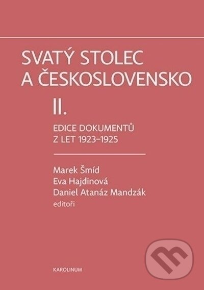 Kniha: Svatý stolec a Československo II (Eva Hajdinová a Marek Šmíd). Karolinum, 2023 Kniha: Svatý stolec a Československo II (Eva Hajdinová a Marek Šmíd). Karolinum, 2023