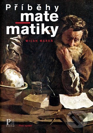 Kniha: Příběhy matematiky (Milan Mareš). Pistorius & Olšanská, 2023 Kniha: Příběhy matematiky (Milan Mareš). Pistorius & Olšanská, 2023