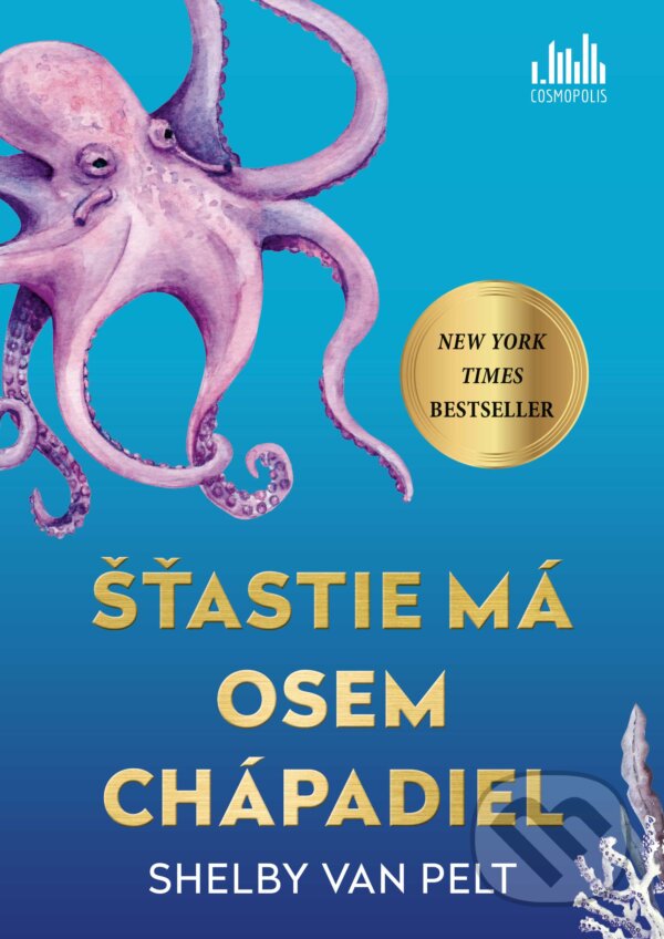 Kniha: Šťastie má osem chápadiel (Shelby Van Pelt). Cosmopolis, 2023 Kniha: Šťastie má osem chápadiel (Shelby Van Pelt). Cosmopolis, 2023
