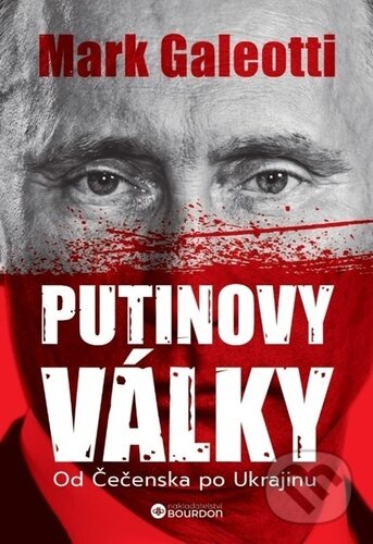 Kniha: Putinovy války (Mark Galeotti). Bourdon, 2023 Kniha: Putinovy války (Mark Galeotti). Bourdon, 2023