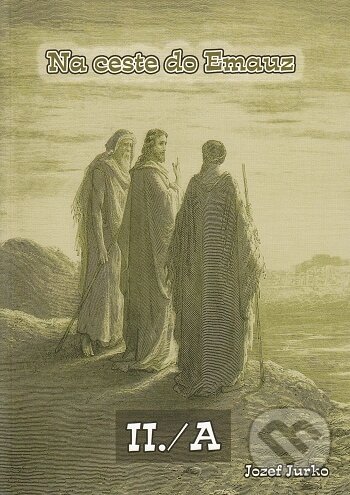 Kniha: Na ceste do Emauz II./A (Jozef Jurko). BENS, 2015 Kniha: Na ceste do Emauz II./A (Jozef Jurko). BENS, 2015
