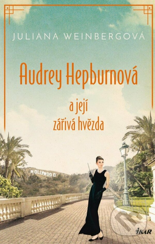 Kniha: Audrey Hepburnová a její zářivá hvězda (Juliana Weinberg). Ikar CZ, 2023 Kniha: Audrey Hepburnová a její zářivá hvězda (Juliana Weinberg). Ikar CZ, 2023