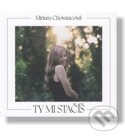 Hudební CD: Miriam Chovancová: Ty mi stačíš (Hudobné albumy). Hudobné albumy, 2021 Hudební CD: Miriam Chovancová: Ty mi stačíš (Hudobné albumy). Hudobné albumy, 2021