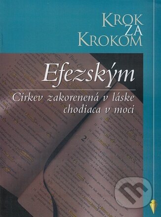 Kniha: Krok za krokom: Efezským (Precept Ministries International). Precept Ministries International, 2012 Kniha: Krok za krokom: Efezským (Precept Ministries International). Precept Ministries International, 2012
