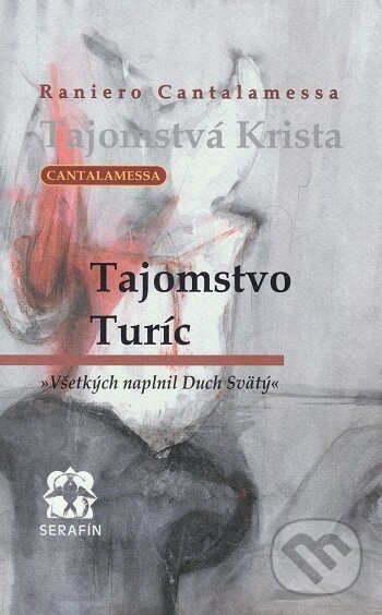Kniha: Tajomstvo Turíc (Raniero Cantalamessa). Serafín, 2004 Kniha: Tajomstvo Turíc (Raniero Cantalamessa). Serafín, 2004