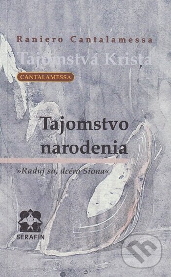 Kniha: Tajomstvo narodenia (Raniero Cantalamessa). Serafín, 1999 Kniha: Tajomstvo narodenia (Raniero Cantalamessa). Serafín, 1999