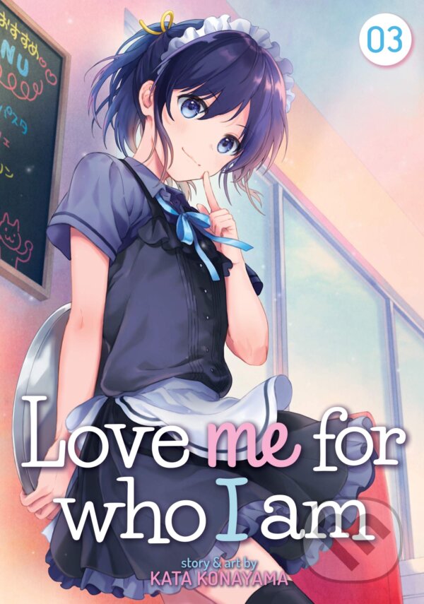 Kniha: Love Me For Who I Am 3 (Kata Konayama). Seven Seas, 2021 Kniha: Love Me For Who I Am 3 (Kata Konayama). Seven Seas, 2021