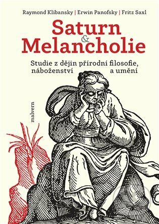 Kniha: Saturn a Melancholie (Erwin Panofsky, Fritz Saxl a Raymond Klibansky). Malvern, 2023 Kniha: Saturn a Melancholie (Erwin Panofsky, Fritz Saxl a Raymond Klibansky). Malvern, 2023