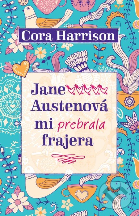 Kniha: Jane Austenová mi prebrala frajera (Cora Harrison). Slovart, 2015 Kniha: Jane Austenová mi prebrala frajera (Cora Harrison). Slovart, 2015