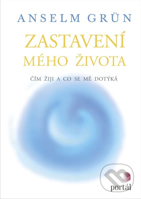 E-kniha: Zastavení mého života (Anselm Grün). Portál, 2014 E-kniha: Zastavení mého života (Anselm Grün). Portál, 2014