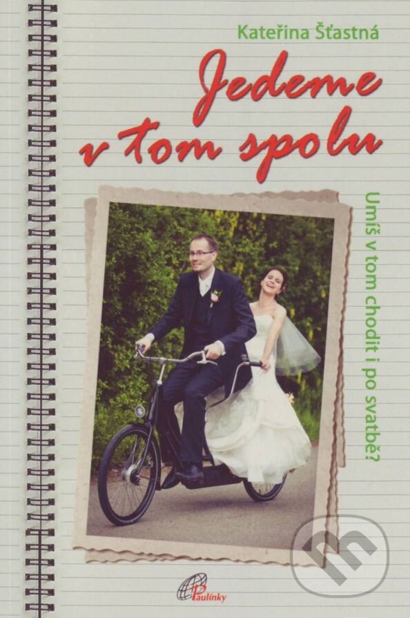 Kniha: Jedeme v tom spolu (Kateřina Šťastná). Paulínky, 2014 Kniha: Jedeme v tom spolu (Kateřina Šťastná). Paulínky, 2014