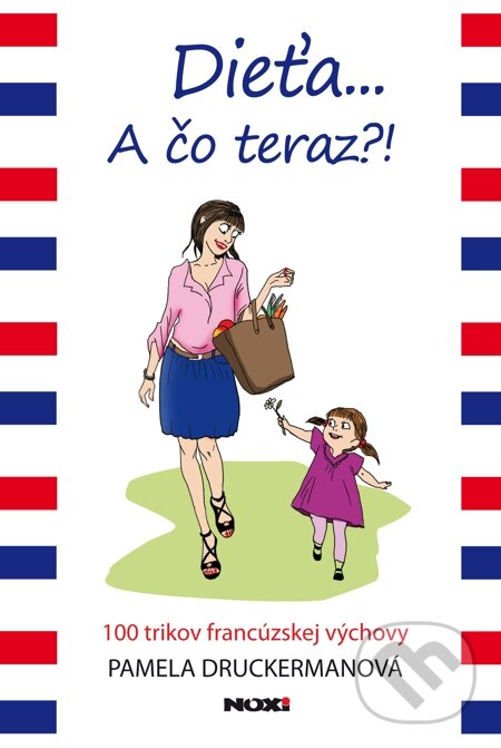 E-kniha: Dieťa ... A čo teraz?! (Pamela Druckerman). NOXI, 2014 E-kniha: Dieťa ... A čo teraz?! (Pamela Druckerman). NOXI, 2014