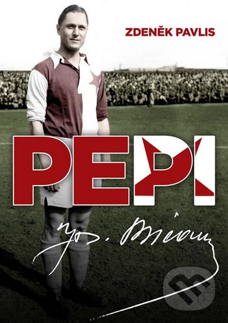 Kniha: PEPI - Josef Bican (Zdeněk Pavlis). Čas, 2014 Kniha: PEPI - Josef Bican (Zdeněk Pavlis). Čas, 2014
