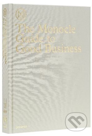 Kniha: The Monocle Guide to Good Business (Gestalten Verlag). Gestalten Verlag, 2014 Kniha: The Monocle Guide to Good Business (Gestalten Verlag). Gestalten Verlag, 2014