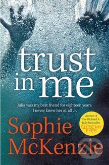 Kniha: Trust In Me (Sophie McKenzie). Simon & Schuster, 2014 Kniha: Trust In Me (Sophie McKenzie). Simon & Schuster, 2014