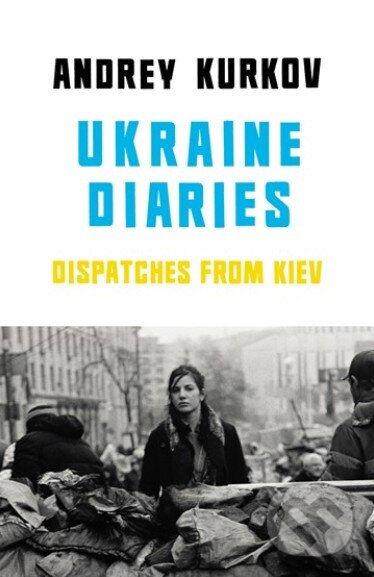 Kniha: Ukraine Diaries (Andrey Kurkov). Harvill Secker, 2014 Kniha: Ukraine Diaries (Andrey Kurkov). Harvill Secker, 2014