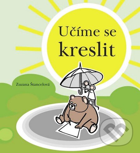 Kniha: Učíme se kreslit (Zuzana Štancelová). Akcent, 2014 Kniha: Učíme se kreslit (Zuzana Štancelová). Akcent, 2014